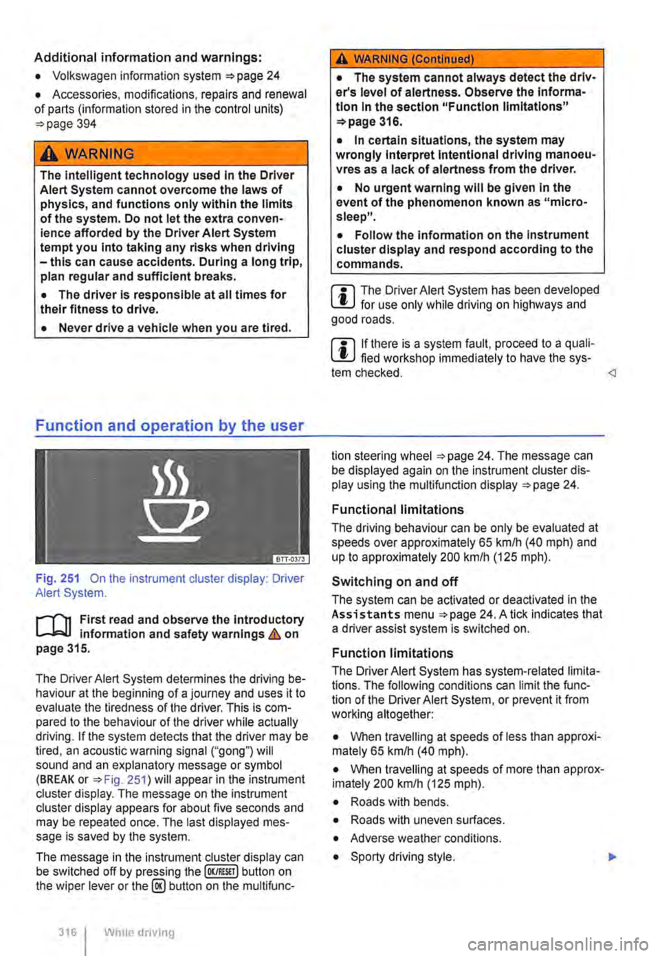 VOLKSWAGEN TRANSPORTER 2015 Owner´s Manual Additional information and warnings:
• Volkswagen information system =>page 24
• Accessories, modifications, repairs and renewal of parts (information stored in the control units) =>page 394
A VOLKSWAGEN TRANSPORTER 2015 Owner´s Manual Additional information and warnings:
• Volkswagen information system =>page 24
• Accessories, modifications, repairs and renewal of parts (information stored in the control units) =>page 394
A