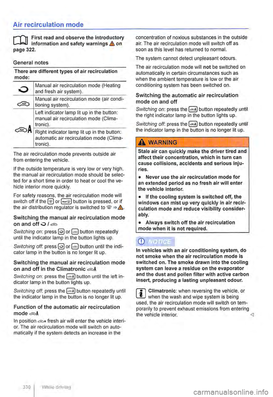 VOLKSWAGEN TRANSPORTER 2015 Owner´s Manual Air recirculation mode
.-rn First read and observe the introductory information and safety warnings .1:!. on page 322.
General notes
There are different types of air recirculation mode:
Manual ai VOLKSWAGEN TRANSPORTER 2015 Owner´s Manual Air recirculation mode
.-rn First read and observe the introductory information and safety warnings .1:!. on page 322.
General notes
There are different types of air recirculation mode:
Manual ai