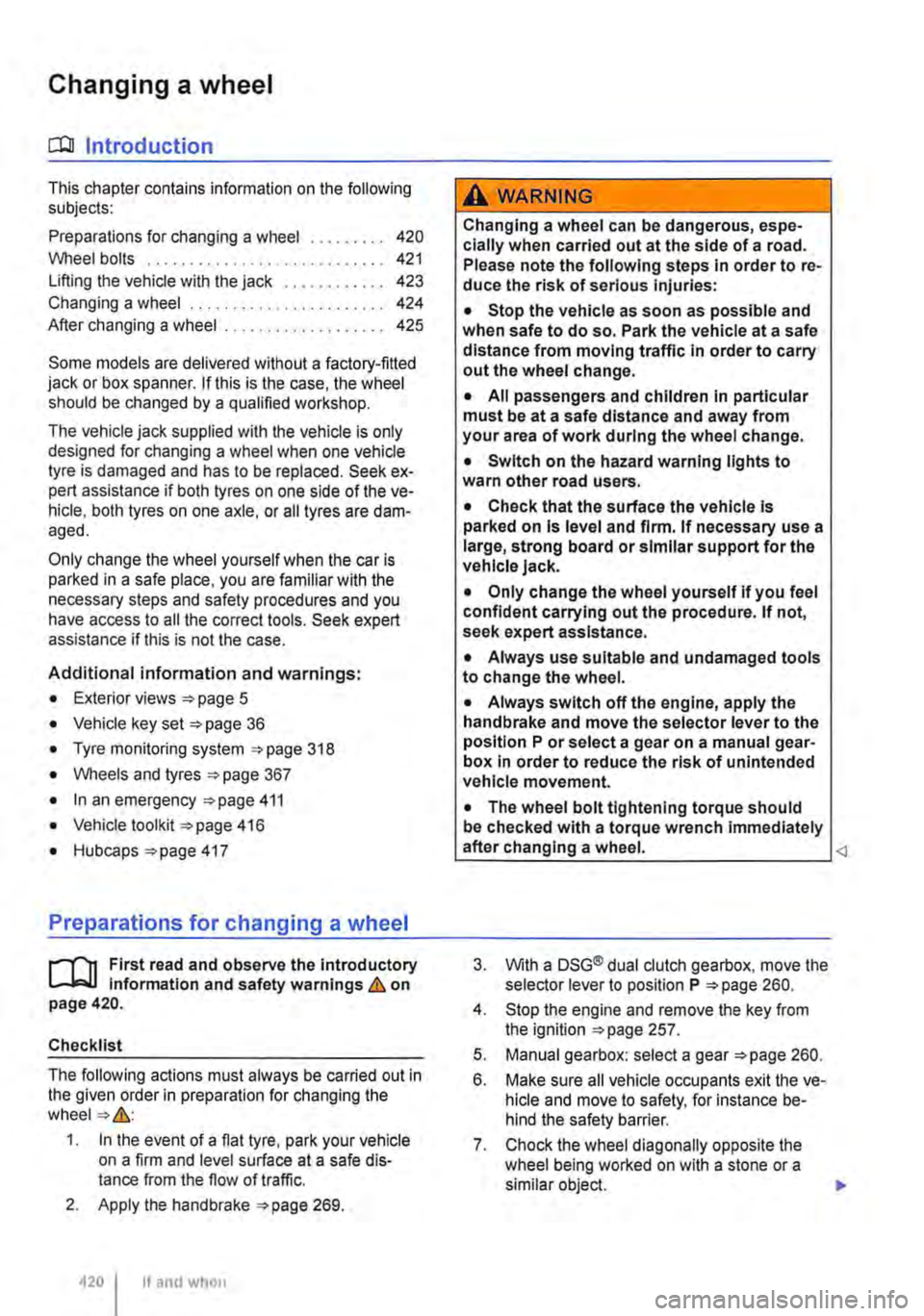 VOLKSWAGEN TRANSPORTER 2015  Owner´s Manual Changing a wheel 
CllJ Introduction 
This chapter contains information on the following subjects: 
Preparations for changing a wheel . . . . . . . . . 420 
Wheel bolts . . . . . . . . . . . . . . . . 