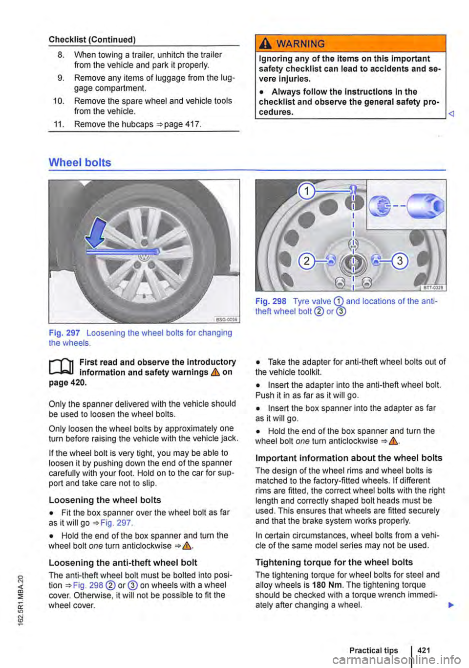 VOLKSWAGEN TRANSPORTER 2015  Owner´s Manual Checklist (Continued) 
8. VI/hen towing a trailer, unhitch the trailer from the vehicle and park it properly. 
9. Remove any items of luggage from the lug-gage compartment. 
10. Remove the spare wheel