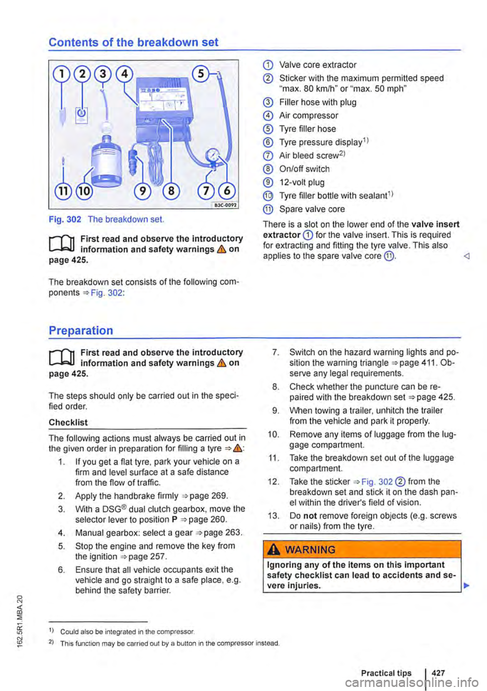 VOLKSWAGEN TRANSPORTER 2015  Owner´s Manual Contents of the breakdown set 
Fig. 302 The breakdown set. 
r--Tn First read and observe the introductory L-L::.U information and safety warnings & on page 425. 
The breakdown set consists of the fol