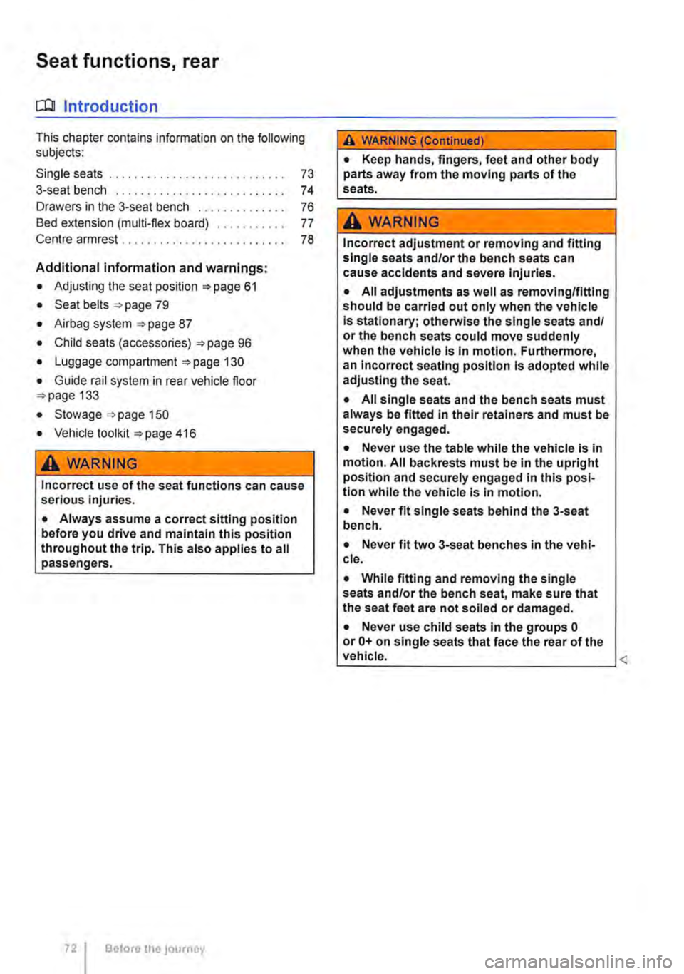 VOLKSWAGEN TRANSPORTER 2015  Owner´s Manual Seat functions, rear 
Cl:lJ Introduction 
This chapter contains information on the following subjects: 
Single seats . 
3-seat bench 
Drawers in the 3-seat bench ......•..... 
Bed extension (multi-f