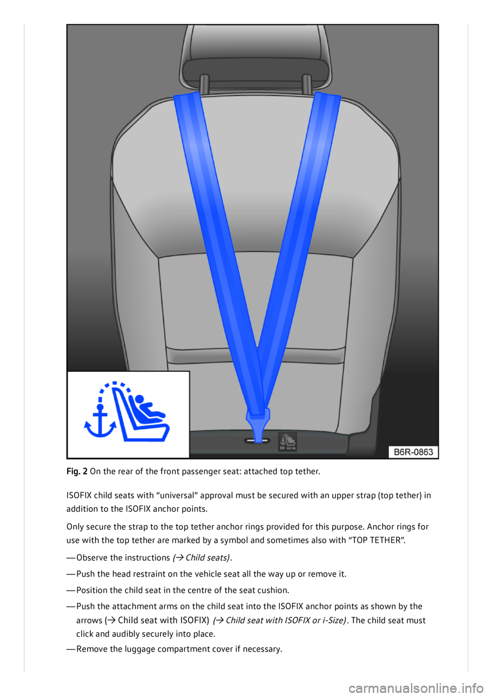 VOLKSWAGEN ID.3 2020 Owner´s Manual IS O FIX c h il d s e ats w it h “ u n iv e rs a l” a p pro va l m ust b e s e cu re d w it h a n u p per s tra p (t o p t e th er) in
a d dit io n t o t h e I S O FIX a n ch or p oin VOLKSWAGEN ID.3 2020 Owner´s Manual IS O FIX c h il d s e ats w it h “ u n iv e rs a l” a p pro va l m ust b e s e cu re d w it h a n u p per s tra p (t o p t e th er) in
a d dit io n t o t h e I S O FIX a n ch or p oin