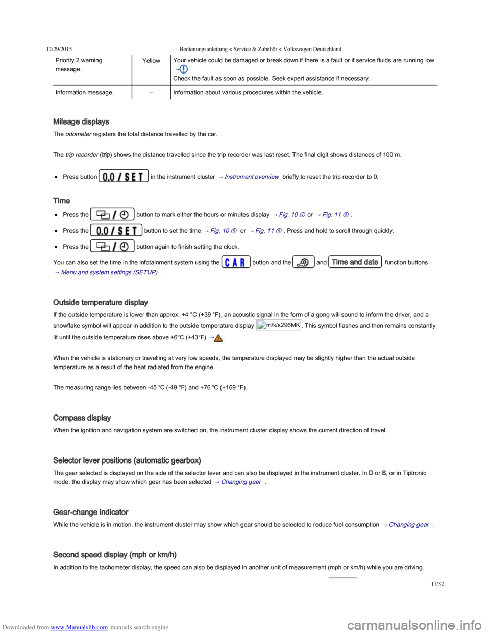 VOLKSWAGEN POLO 2015  Owner´s Manual Downloaded from www.Manualslib.com manuals search engine 12/29/2015Bedienungsanleitung < Service & Zubehör < Volkswagen Deutschland
17/32
Priority 2 warning
message.
YellowYour vehicle could be dama