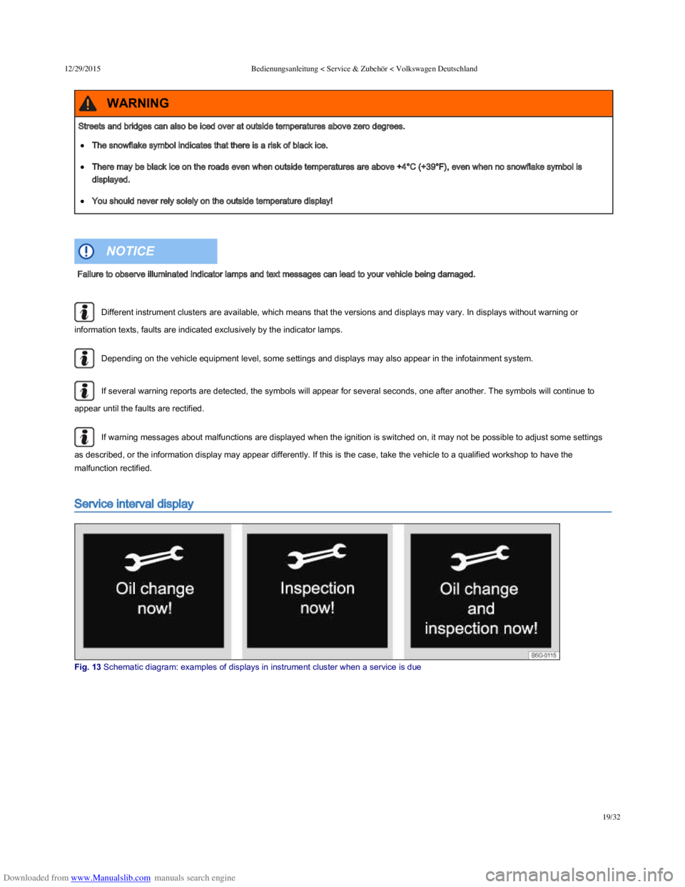 VOLKSWAGEN POLO 2015 Owner´s Manual Downloaded from www.Manualslib.com manuals search engine 12/29/2015Bedienungsanleitung < Service & Zubehör < Volkswagen Deutschland
19/32
Different instrument clusters are available, which means tha VOLKSWAGEN POLO 2015 Owner´s Manual Downloaded from www.Manualslib.com manuals search engine 12/29/2015Bedienungsanleitung < Service & Zubehör < Volkswagen Deutschland
19/32
Different instrument clusters are available, which means tha