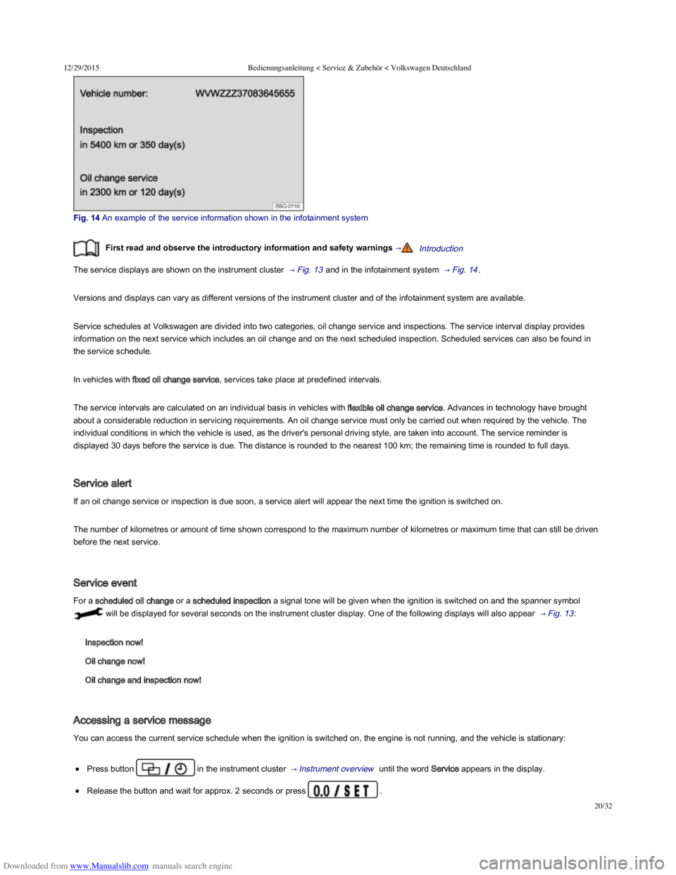 VOLKSWAGEN POLO 2015  Owner´s Manual Downloaded from www.Manualslib.com manuals search engine 12/29/2015Bedienungsanleitung < Service & Zubehör < Volkswagen Deutschland
20/32
Fig. 14 An example of the service information shown 