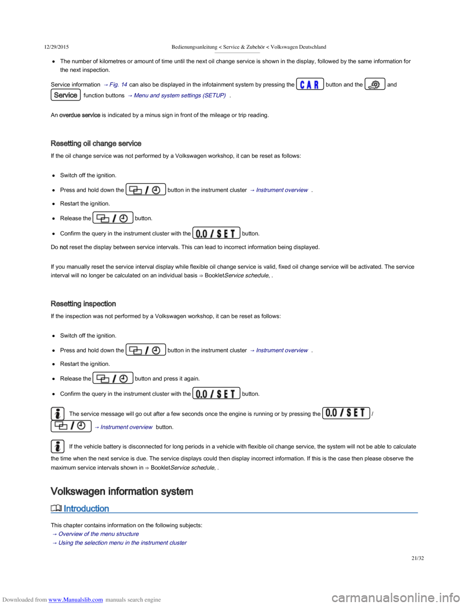 VOLKSWAGEN POLO 2015 Owner´s Manual Downloaded from www.Manualslib.com manuals search engine 12/29/2015Bedienungsanleitung < Service & Zubehör < Volkswagen Deutschland
21/32
The number of kilometres or amount of time until the next oil VOLKSWAGEN POLO 2015 Owner´s Manual Downloaded from www.Manualslib.com manuals search engine 12/29/2015Bedienungsanleitung < Service & Zubehör < Volkswagen Deutschland
21/32
The number of kilometres or amount of time until the next oil