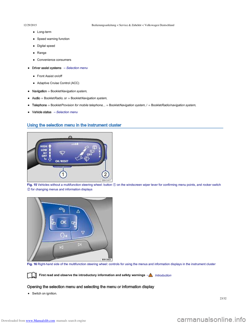 VOLKSWAGEN POLO 2015 Owner´s Manual Downloaded from www.Manualslib.com manuals search engine 12/29/2015Bedienungsanleitung < Service & Zubehör < Volkswagen Deutschland
23/32
Long-term
Speed warning function
Digital speed
Range
Convenie VOLKSWAGEN POLO 2015 Owner´s Manual Downloaded from www.Manualslib.com manuals search engine 12/29/2015Bedienungsanleitung < Service & Zubehör < Volkswagen Deutschland
23/32
Long-term
Speed warning function
Digital speed
Range
Convenie