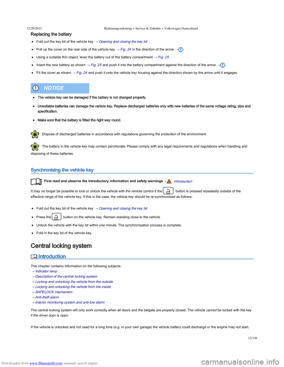 VOLKSWAGEN POLO 2015 Owner´s Manual Downloaded from www.Manualslib.com manuals search engine 12/29/2015Bedienungsanleitung < Service & Zubehör < Volkswagen Deutschland
12/136
Replacing the battery
Fold out the key bit of the vehicle ke VOLKSWAGEN POLO 2015 Owner´s Manual Downloaded from www.Manualslib.com manuals search engine 12/29/2015Bedienungsanleitung < Service & Zubehör < Volkswagen Deutschland
12/136
Replacing the battery
Fold out the key bit of the vehicle ke
