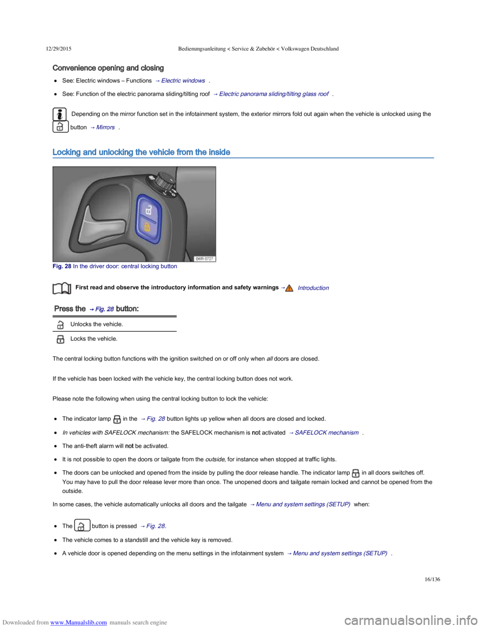 VOLKSWAGEN POLO 2015 Owner´s Manual Downloaded from www.Manualslib.com manuals search engine 12/29/2015Bedienungsanleitung < Service & Zubehör < Volkswagen Deutschland
16/136
Convenience opening and closing
See: Electric windows – Fu VOLKSWAGEN POLO 2015 Owner´s Manual Downloaded from www.Manualslib.com manuals search engine 12/29/2015Bedienungsanleitung < Service & Zubehör < Volkswagen Deutschland
16/136
Convenience opening and closing
See: Electric windows – Fu