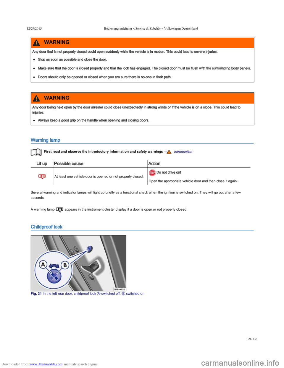 VOLKSWAGEN POLO 2015 Owner´s Manual Downloaded from www.Manualslib.com manuals search engine 12/29/2015Bedienungsanleitung < Service & Zubehör < Volkswagen Deutschland
21/136
Warning lamp
First read and observe the introductory i VOLKSWAGEN POLO 2015 Owner´s Manual Downloaded from www.Manualslib.com manuals search engine 12/29/2015Bedienungsanleitung < Service & Zubehör < Volkswagen Deutschland
21/136
Warning lamp
First read and observe the introductory i