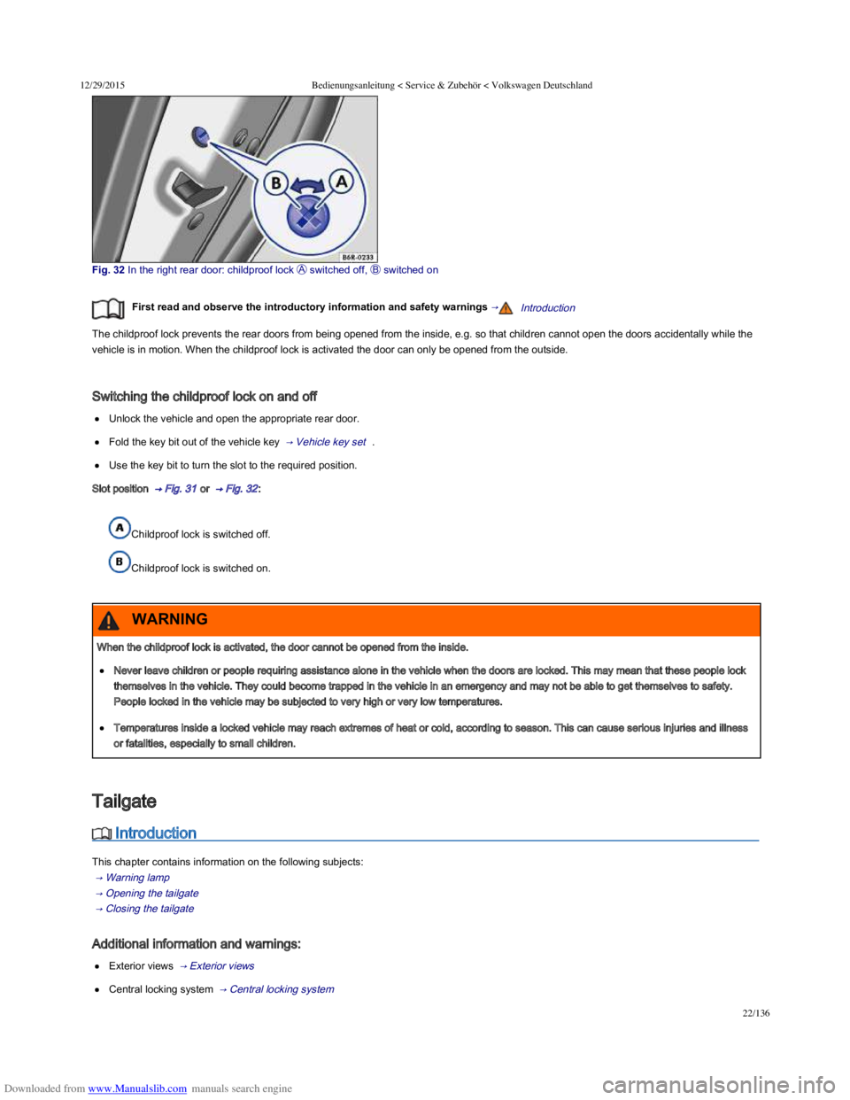VOLKSWAGEN POLO 2015 Owner´s Manual Downloaded from www.Manualslib.com manuals search engine 12/29/2015Bedienungsanleitung < Service & Zubehör < Volkswagen Deutschland
22/136
Fig. 32 In the right rear door: childproof lock s VOLKSWAGEN POLO 2015 Owner´s Manual Downloaded from www.Manualslib.com manuals search engine 12/29/2015Bedienungsanleitung < Service & Zubehör < Volkswagen Deutschland
22/136
Fig. 32 In the right rear door: childproof lock s