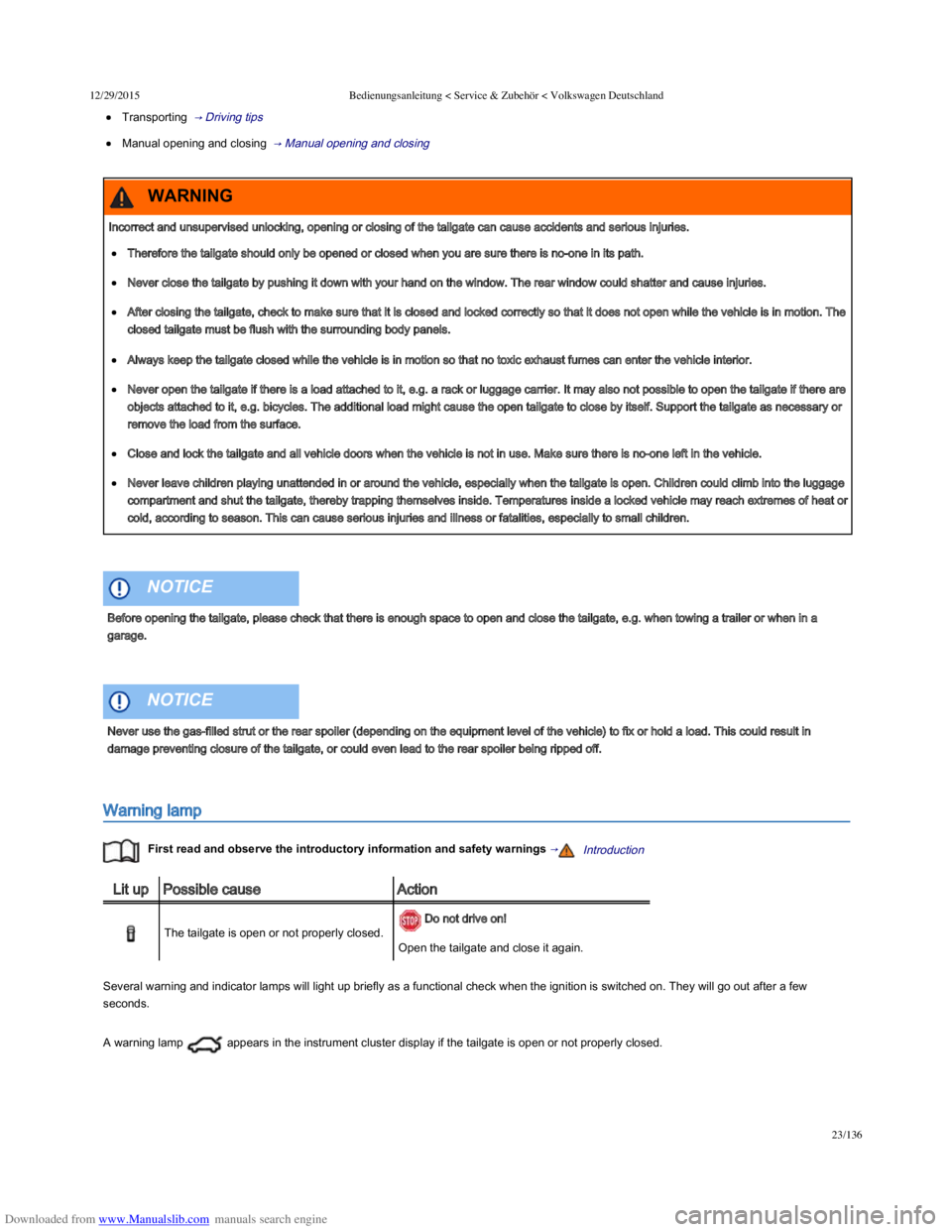 VOLKSWAGEN POLO 2015  Owner´s Manual Downloaded from www.Manualslib.com manuals search engine 12/29/2015Bedienungsanleitung < Service & Zubehör < Volkswagen Deutschland
23/136
Transporting  → Driving tips  
Manual opening and clos