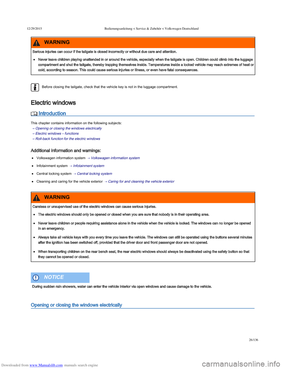VOLKSWAGEN POLO 2015 Owner´s Manual Downloaded from www.Manualslib.com manuals search engine 12/29/2015Bedienungsanleitung < Service & Zubehör < Volkswagen Deutschland
26/136
Before closing the tailgate, check that the vehicle key is VOLKSWAGEN POLO 2015 Owner´s Manual Downloaded from www.Manualslib.com manuals search engine 12/29/2015Bedienungsanleitung < Service & Zubehör < Volkswagen Deutschland
26/136
Before closing the tailgate, check that the vehicle key is