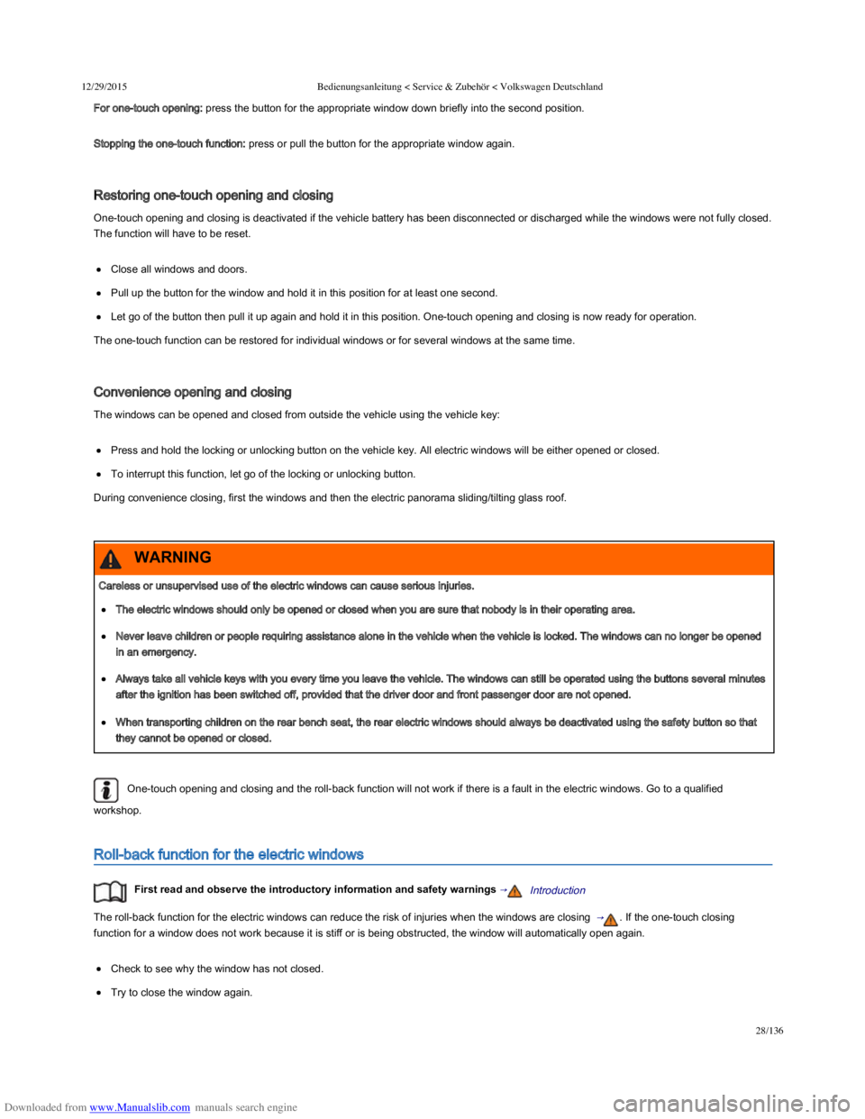 VOLKSWAGEN POLO 2015 Owner´s Manual Downloaded from www.Manualslib.com manuals search engine 12/29/2015Bedienungsanleitung < Service & Zubehör < Volkswagen Deutschland
28/136
For one-touch opening: press the button for the appropriate VOLKSWAGEN POLO 2015 Owner´s Manual Downloaded from www.Manualslib.com manuals search engine 12/29/2015Bedienungsanleitung < Service & Zubehör < Volkswagen Deutschland
28/136
For one-touch opening: press the button for the appropriate