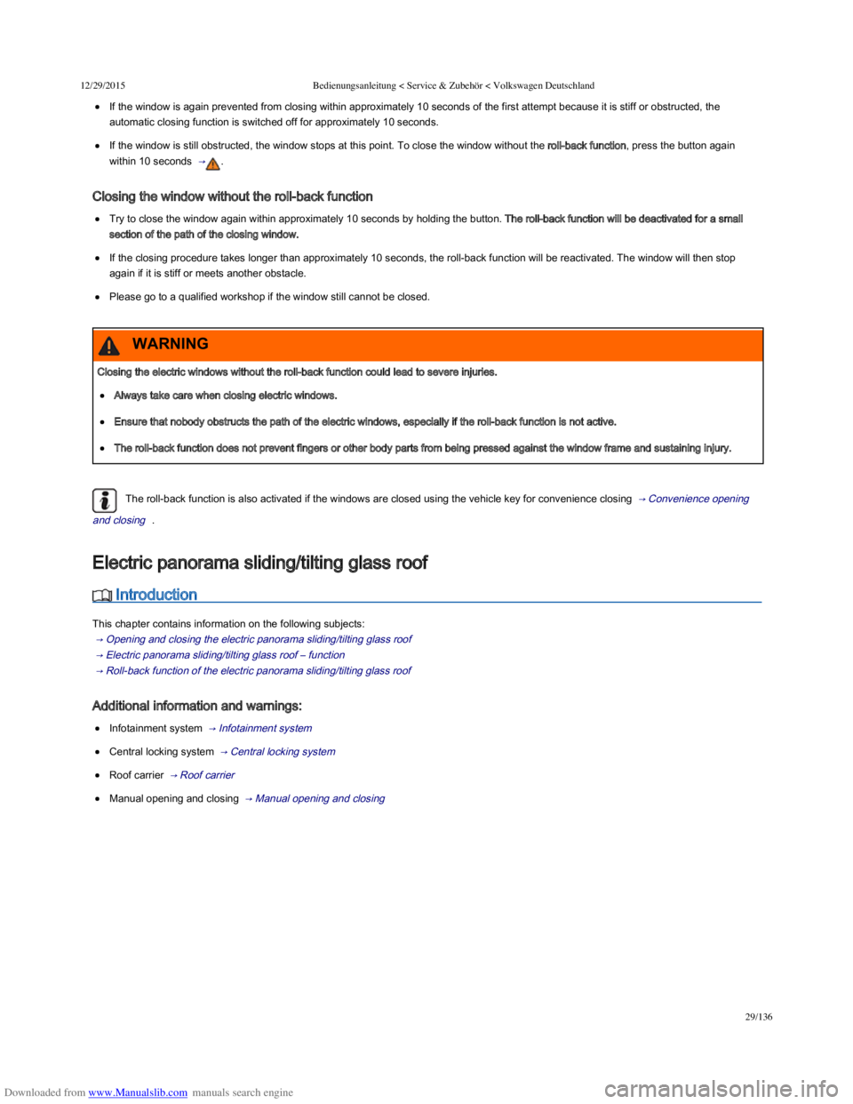 VOLKSWAGEN POLO 2015 Owner´s Manual Downloaded from www.Manualslib.com manuals search engine 12/29/2015Bedienungsanleitung < Service & Zubehör < Volkswagen Deutschland
29/136
If the window is again prevented from closing within approxi VOLKSWAGEN POLO 2015 Owner´s Manual Downloaded from www.Manualslib.com manuals search engine 12/29/2015Bedienungsanleitung < Service & Zubehör < Volkswagen Deutschland
29/136
If the window is again prevented from closing within approxi