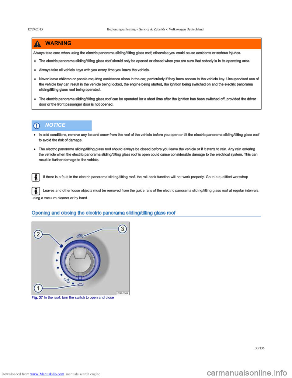 VOLKSWAGEN POLO 2015 Owner´s Manual Downloaded from www.Manualslib.com manuals search engine 12/29/2015Bedienungsanleitung < Service & Zubehör < Volkswagen Deutschland
30/136
If there is a fault in the electric panorama sliding/tiltin VOLKSWAGEN POLO 2015 Owner´s Manual Downloaded from www.Manualslib.com manuals search engine 12/29/2015Bedienungsanleitung < Service & Zubehör < Volkswagen Deutschland
30/136
If there is a fault in the electric panorama sliding/tiltin