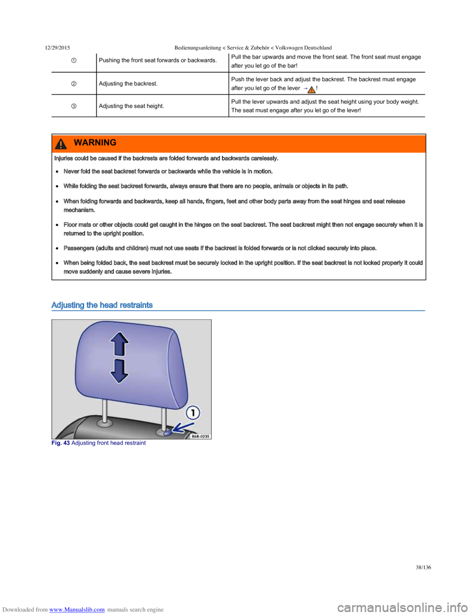 VOLKSWAGEN POLO 2015 Owner´s Manual Downloaded from www.Manualslib.com manuals search engine 12/29/2015Bedienungsanleitung < Service & Zubehör < Volkswagen Deutschland
38/136
①Pushing the front seat forwards or backwards.Pull the bar VOLKSWAGEN POLO 2015 Owner´s Manual Downloaded from www.Manualslib.com manuals search engine 12/29/2015Bedienungsanleitung < Service & Zubehör < Volkswagen Deutschland
38/136
â‘ Pushing the front seat forwards or backwards.Pull the bar