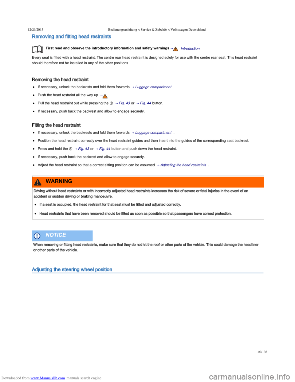 VOLKSWAGEN POLO 2015 Owner´s Manual Downloaded from www.Manualslib.com manuals search engine 12/29/2015Bedienungsanleitung < Service & Zubehör < Volkswagen Deutschland
40/136
Removing and fitting head restraints
First read and obser VOLKSWAGEN POLO 2015 Owner´s Manual Downloaded from www.Manualslib.com manuals search engine 12/29/2015Bedienungsanleitung < Service & Zubehör < Volkswagen Deutschland
40/136
Removing and fitting head restraints
First read and obser