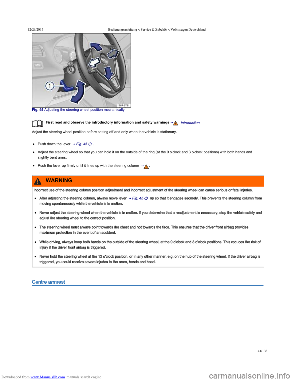 VOLKSWAGEN POLO 2015 Owner´s Manual Downloaded from www.Manualslib.com manuals search engine 12/29/2015Bedienungsanleitung < Service & Zubehör < Volkswagen Deutschland
41/136
Fig. 45 Adjusting the steering wheel position mechani VOLKSWAGEN POLO 2015 Owner´s Manual Downloaded from www.Manualslib.com manuals search engine 12/29/2015Bedienungsanleitung < Service & Zubehör < Volkswagen Deutschland
41/136
Fig. 45 Adjusting the steering wheel position mechani
