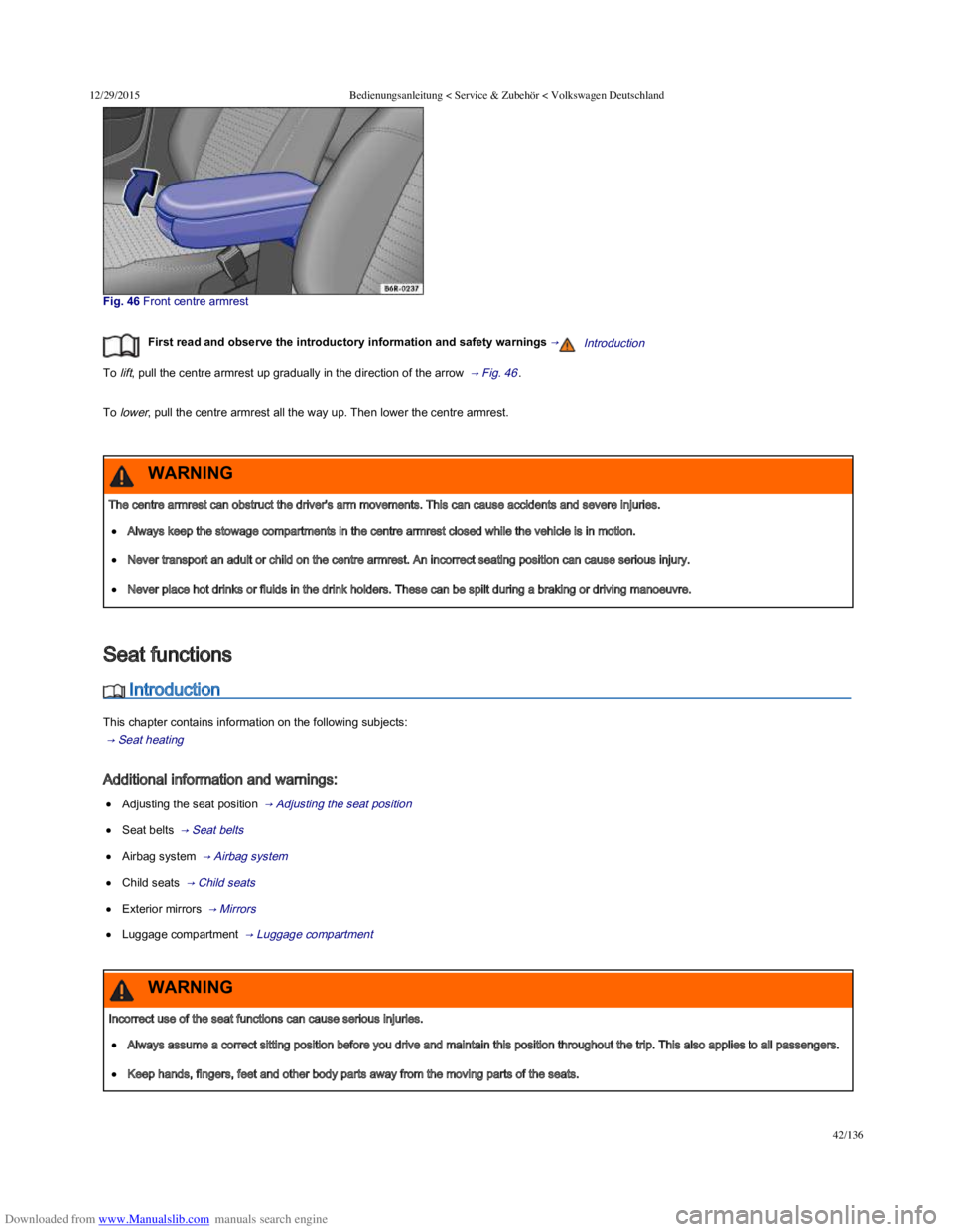 VOLKSWAGEN POLO 2015 Owner´s Manual Downloaded from www.Manualslib.com manuals search engine 12/29/2015Bedienungsanleitung < Service & Zubehör < Volkswagen Deutschland
42/136
Fig. 46 Front centre armrest
First read and observe VOLKSWAGEN POLO 2015 Owner´s Manual Downloaded from www.Manualslib.com manuals search engine 12/29/2015Bedienungsanleitung < Service & Zubehör < Volkswagen Deutschland
42/136
Fig. 46 Front centre armrest
First read and observeÂ