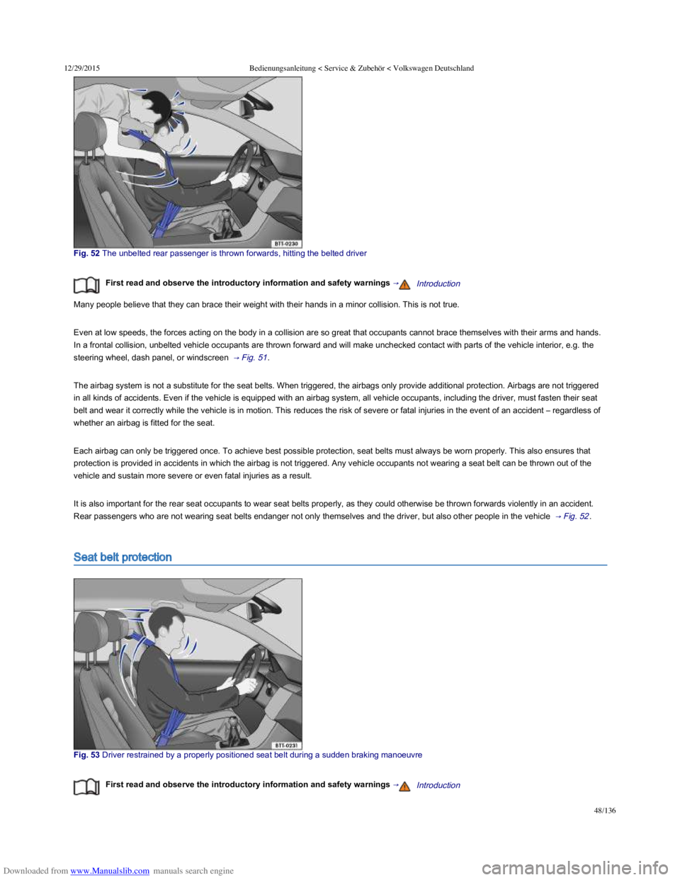 VOLKSWAGEN POLO 2015 Owner´s Manual Downloaded from www.Manualslib.com manuals search engine 12/29/2015Bedienungsanleitung < Service & Zubehör < Volkswagen Deutschland
48/136
Fig. 52 The unbelted rear passenger is thrown forwar VOLKSWAGEN POLO 2015 Owner´s Manual Downloaded from www.Manualslib.com manuals search engine 12/29/2015Bedienungsanleitung < Service & Zubehör < Volkswagen Deutschland
48/136
Fig. 52 The unbelted rear passenger is thrown forwar