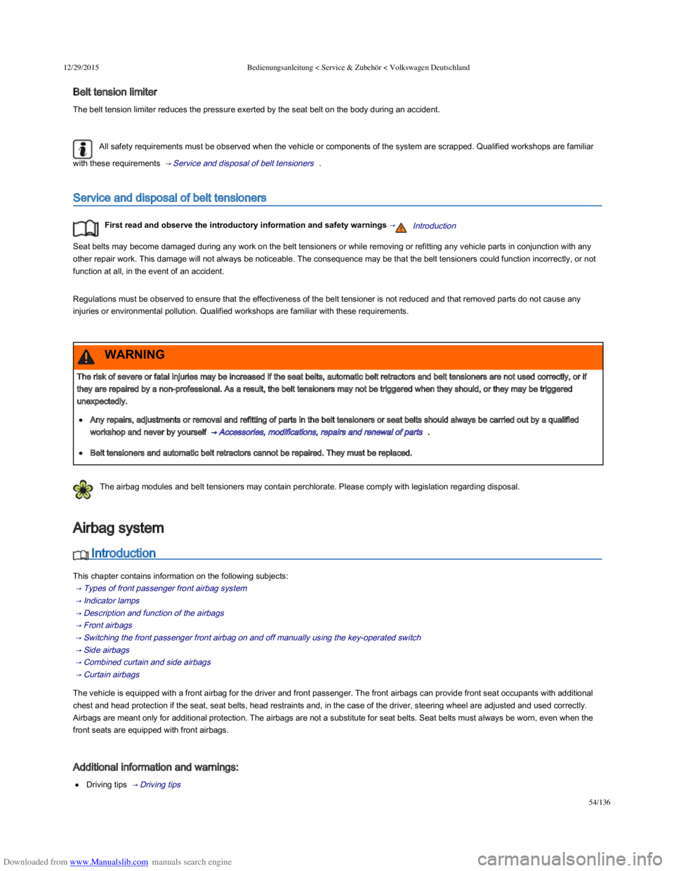 VOLKSWAGEN POLO 2015  Owner´s Manual Downloaded from www.Manualslib.com manuals search engine 12/29/2015Bedienungsanleitung < Service & Zubehör < Volkswagen Deutschland
54/136
Belt tension limiter
The belt tension limiter reduces the pr