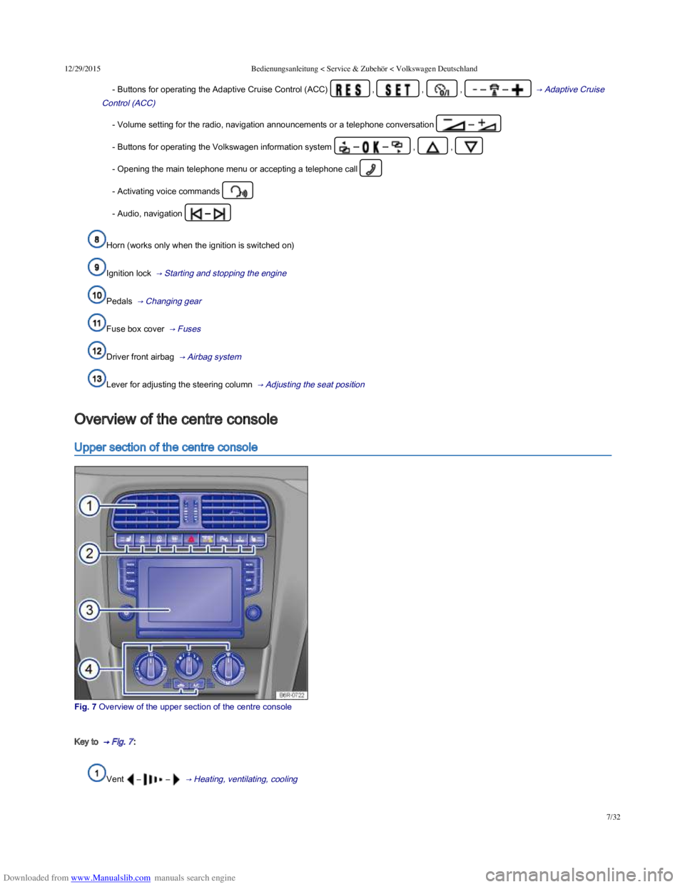 VOLKSWAGEN POLO 2015  Owner´s Manual Downloaded from www.Manualslib.com manuals search engine 12/29/2015Bedienungsanleitung < Service & Zubehör < Volkswagen Deutschland
7/32
- Buttons for operating the Adaptive Cruise Control (ACC)    ,