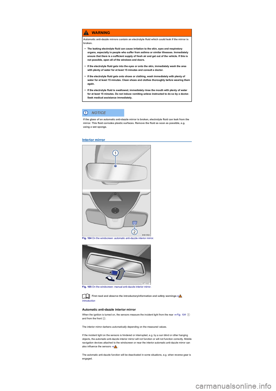 VOLKSWAGEN TIGUAN 2017 Owner´s Manual Interior mirror
Fig. 104 On the windscreen: automatic anti-dazzle interior mirror.
Fig. 105 On the windscreen: manual anti-dazzle interior mirror.
First read and observe the introductoryinformation an VOLKSWAGEN TIGUAN 2017 Owner´s Manual Interior mirror
Fig. 104 On the windscreen: automatic anti-dazzle interior mirror.
Fig. 105 On the windscreen: manual anti-dazzle interior mirror.
First read and observe the introductoryinformation an