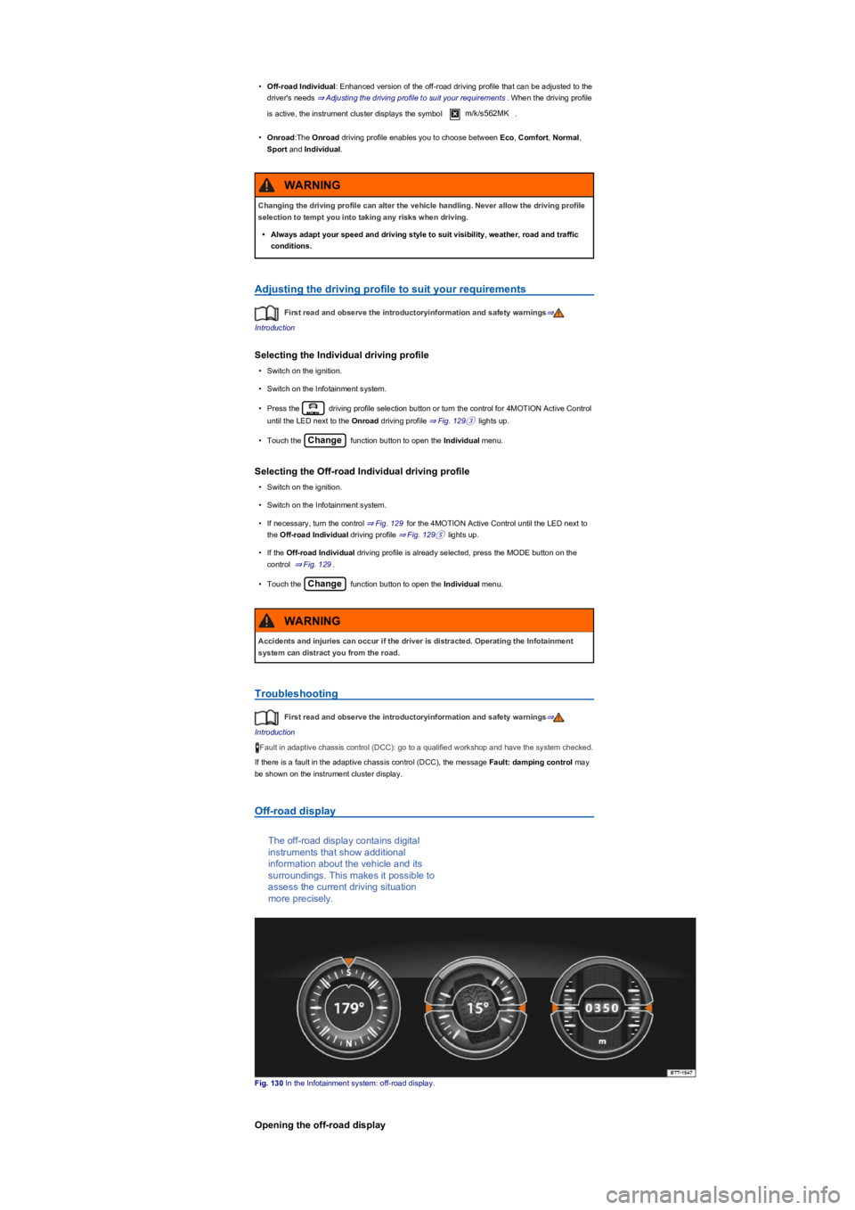 VOLKSWAGEN TIGUAN 2017 Owner´s Manual •Off-road Individual: Enhanced version of the off-road driving profile that can be adjusted to the
driver's needs ⇒ Adjusting the driving profile to suit your requirements. When the d VOLKSWAGEN TIGUAN 2017 Owner´s Manual •Off-road Individual: Enhanced version of the off-road driving profile that can be adjusted to the
driver's needs ⇒ Adjusting the driving profile to suit your requirements. When the d