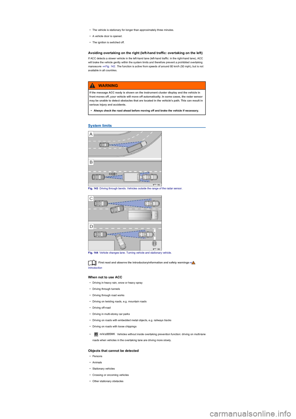 VOLKSWAGEN TIGUAN 2017 Owner´s Manual •The vehicle is stationary for longer than approximately three minutes.
•A vehicle door is opened.
•The ignition is switched off.
Avoiding overtaking on the right (left-hand traffic: overtaking VOLKSWAGEN TIGUAN 2017 Owner´s Manual •The vehicle is stationary for longer than approximately three minutes.
•A vehicle door is opened.
•The ignition is switched off.
Avoiding overtaking on the right (left-hand traffic: overtaking