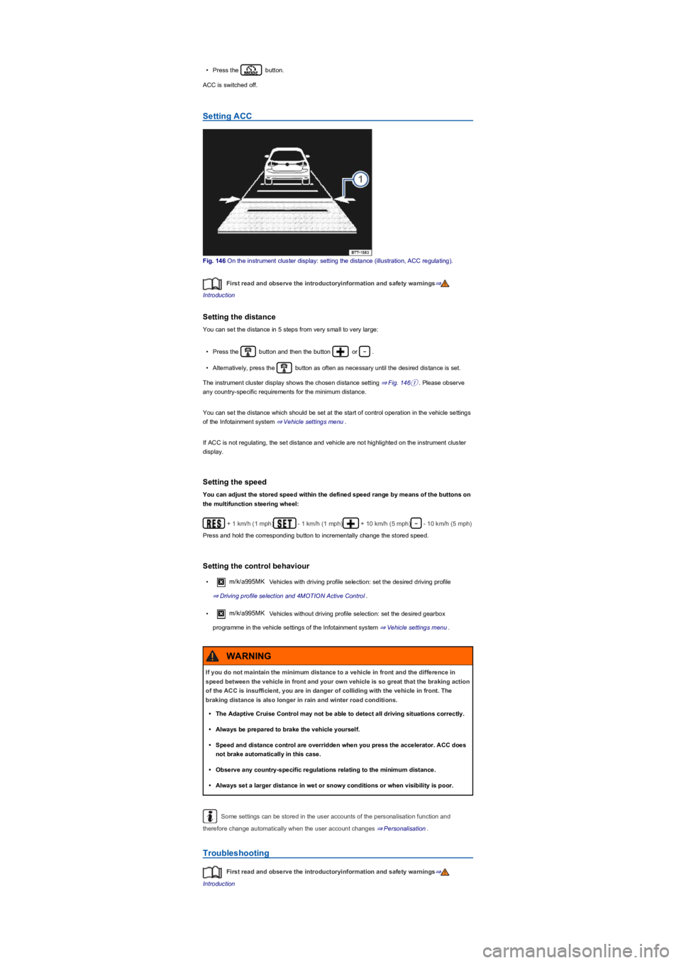 VOLKSWAGEN TIGUAN 2017 Owner´s Manual •Press the button.
ACC is switched off.
Setting ACC
Fig. 146 On the instrument cluster display: setting the distance (illustration, ACC regulating).
First read and observe the introductoryinformati VOLKSWAGEN TIGUAN 2017 Owner´s Manual •Press the button.
ACC is switched off.
Setting ACC
Fig. 146 On the instrument cluster display: setting the distance (illustration, ACC regulating).
First read and observe the introductoryinformati