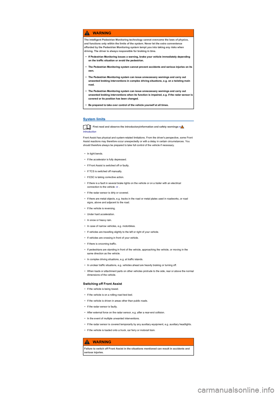 VOLKSWAGEN TIGUAN 2017 Owner´s Manual System limits
First read and observe the introductoryinformation and safety warnings⇒
Introduction
Front Assist has physical and system-related limitations. From the driver's perspective, some F VOLKSWAGEN TIGUAN 2017 Owner´s Manual System limits
First read and observe the introductoryinformation and safety warnings⇒
Introduction
Front Assist has physical and system-related limitations. From the driver's perspective, some F
