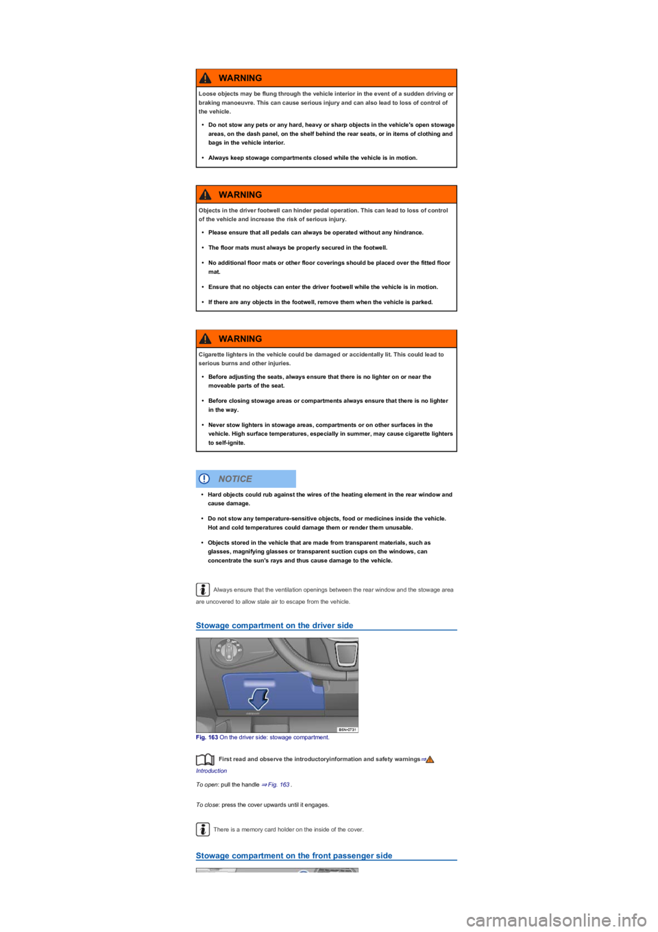 VOLKSWAGEN TIGUAN 2017 Owner´s Manual Always ensure that the ventilation openings between the rear window and the stowage area
are uncovered to allow stale air to escape from the vehicle.
Stowage compartment on the driver side
Fig. 163 O VOLKSWAGEN TIGUAN 2017 Owner´s Manual Always ensure that the ventilation openings between the rear window and the stowage area
are uncovered to allow stale air to escape from the vehicle.
Stowage compartment on the driver side
Fig. 163 O