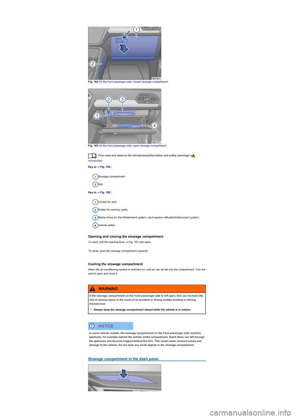VOLKSWAGEN TIGUAN 2017 Owner´s Manual Fig. 164 On the front passenger side: closed stowage compartment.
Fig. 165 On the front passenger side: open stowage compartment.
First read and observe the introductoryinformation and safety warnings VOLKSWAGEN TIGUAN 2017 Owner´s Manual Fig. 164 On the front passenger side: closed stowage compartment.
Fig. 165 On the front passenger side: open stowage compartment.
First read and observe the introductoryinformation and safety warnings