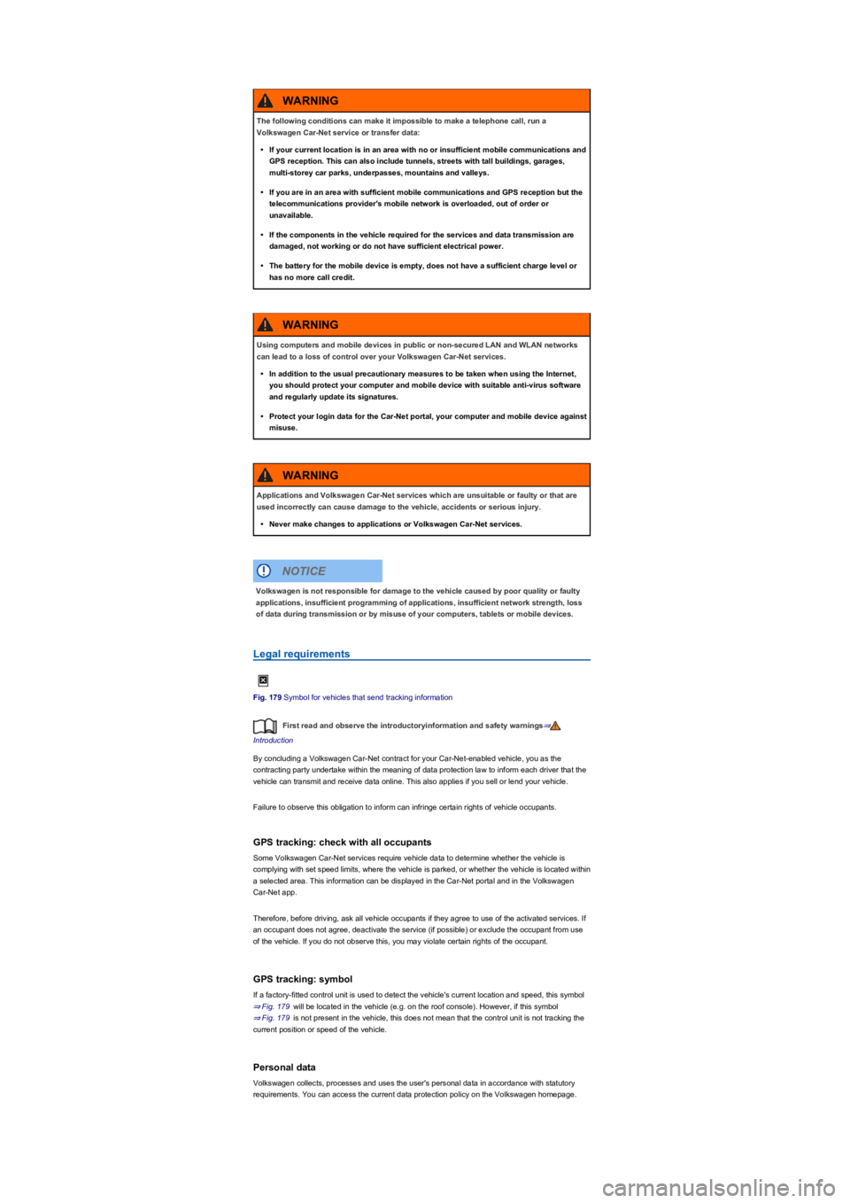 VOLKSWAGEN TIGUAN 2017  Owner´s Manual Legal requirements
Fig. 179 Symbol for vehicles that send tracking information
First read and observe the introductoryinformation and safety warnings⇒
Introduction
By concluding a Volkswagen Car-Net