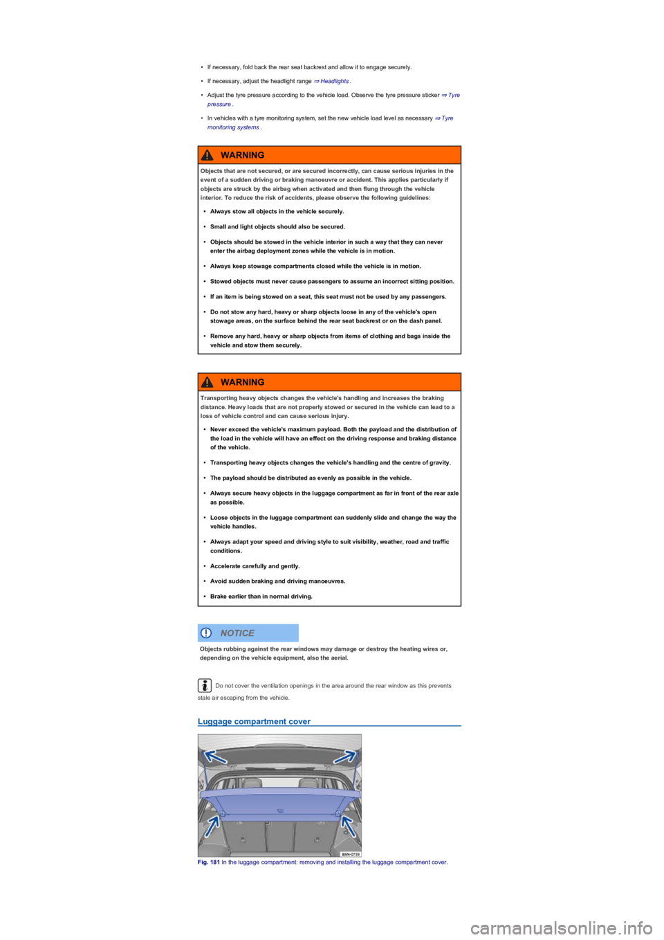 VOLKSWAGEN TIGUAN 2017 Owner´s Manual •If necessary, fold back the rear seat backrest and allow it to engage securely.
•If necessary, adjust the headlight range ⇒ Headlights.
•Adjust the tyre pressure according to the vehicle loa VOLKSWAGEN TIGUAN 2017 Owner´s Manual •If necessary, fold back the rear seat backrest and allow it to engage securely.
•If necessary, adjust the headlight range ⇒ Headlights.
•Adjust the tyre pressure according to the vehicle loa