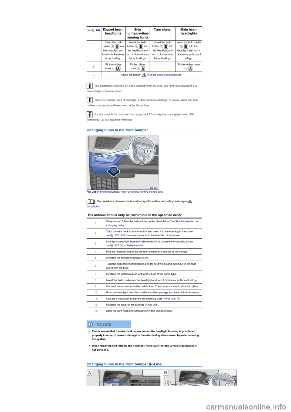 VOLKSWAGEN TIGUAN 2017 Owner´s Manual ⇒ Fig. 204Dipped beam
headlights
Side
lights/daytime
running lights
Turn signalMain beam
headlights
Insert the bulb
holder ③ into
the headlight and
turn it clockwise as
far as it will go VOLKSWAGEN TIGUAN 2017 Owner´s Manual ⇒ Fig. 204Dipped beam
headlights
Side
lights/daytime
running lights
Turn signalMain beam
headlights
Insert the bulb
holder ③ into
the headlight and
turn it clockwise as
far as it will go