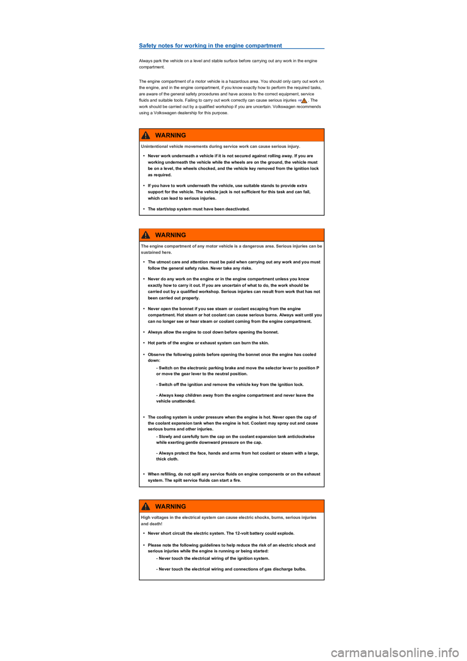 VOLKSWAGEN TIGUAN 2017 Owner´s Manual Safety notes for working in the engine compartment
Always park the vehicle on a level and stable surface before carrying out any work in the engine
compartment.
The engine compartment of a motor vehi VOLKSWAGEN TIGUAN 2017 Owner´s Manual Safety notes for working in the engine compartment
Always park the vehicle on a level and stable surface before carrying out any work in the engine
compartment.
The engine compartment of a motor vehi