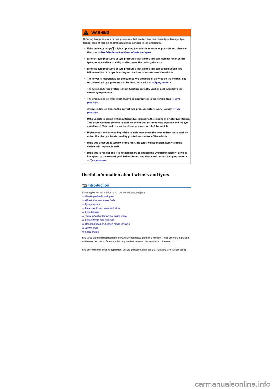 VOLKSWAGEN TIGUAN 2017 Owner´s Manual Useful information about wheels and tyres
Introduction
This chapter contains information on the followingsubjects:
⇒ Handling wheels and tyres
⇒ Wheel rims and wheel bolts
⇒ Tyre pre VOLKSWAGEN TIGUAN 2017 Owner´s Manual Useful information about wheels and tyres
Introduction
This chapter contains information on the followingsubjects:
⇒ Handling wheels and tyres
⇒ Wheel rims and wheel bolts
⇒ Tyre pre