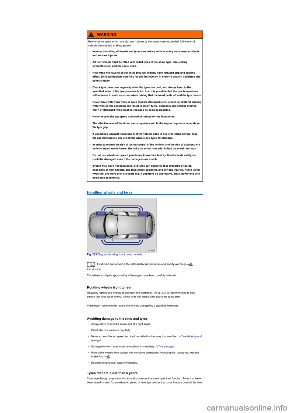 VOLKSWAGEN TIGUAN 2017 Owner´s Manual Handling wheels and tyres
Fig. 235 Diagram showing how to swap wheels.
First read and observe the introductoryinformation and safety warnings⇒
Introduction
The wheels and tyres approved by Volkswage VOLKSWAGEN TIGUAN 2017 Owner´s Manual Handling wheels and tyres
Fig. 235 Diagram showing how to swap wheels.
First read and observe the introductoryinformation and safety warnings⇒
Introduction
The wheels and tyres approved by Volkswage