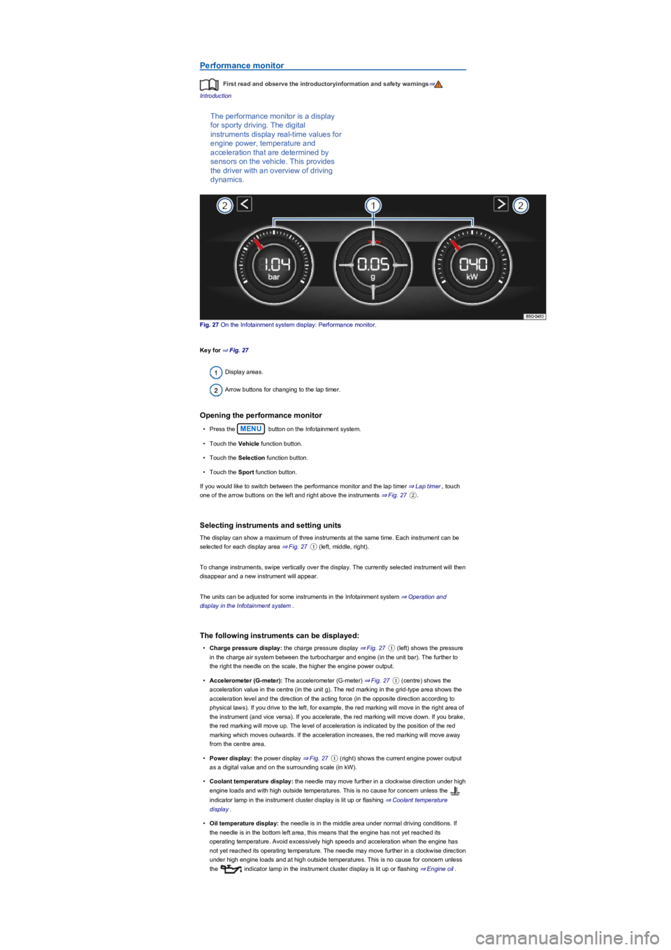 VOLKSWAGEN TIGUAN 2017  Owner´s Manual Performance monitor
First read and observe the introductoryinformation and safety warnings⇒
Introduction
The performance monitor is a display 
for sporty driving. The digital 
instruments display re