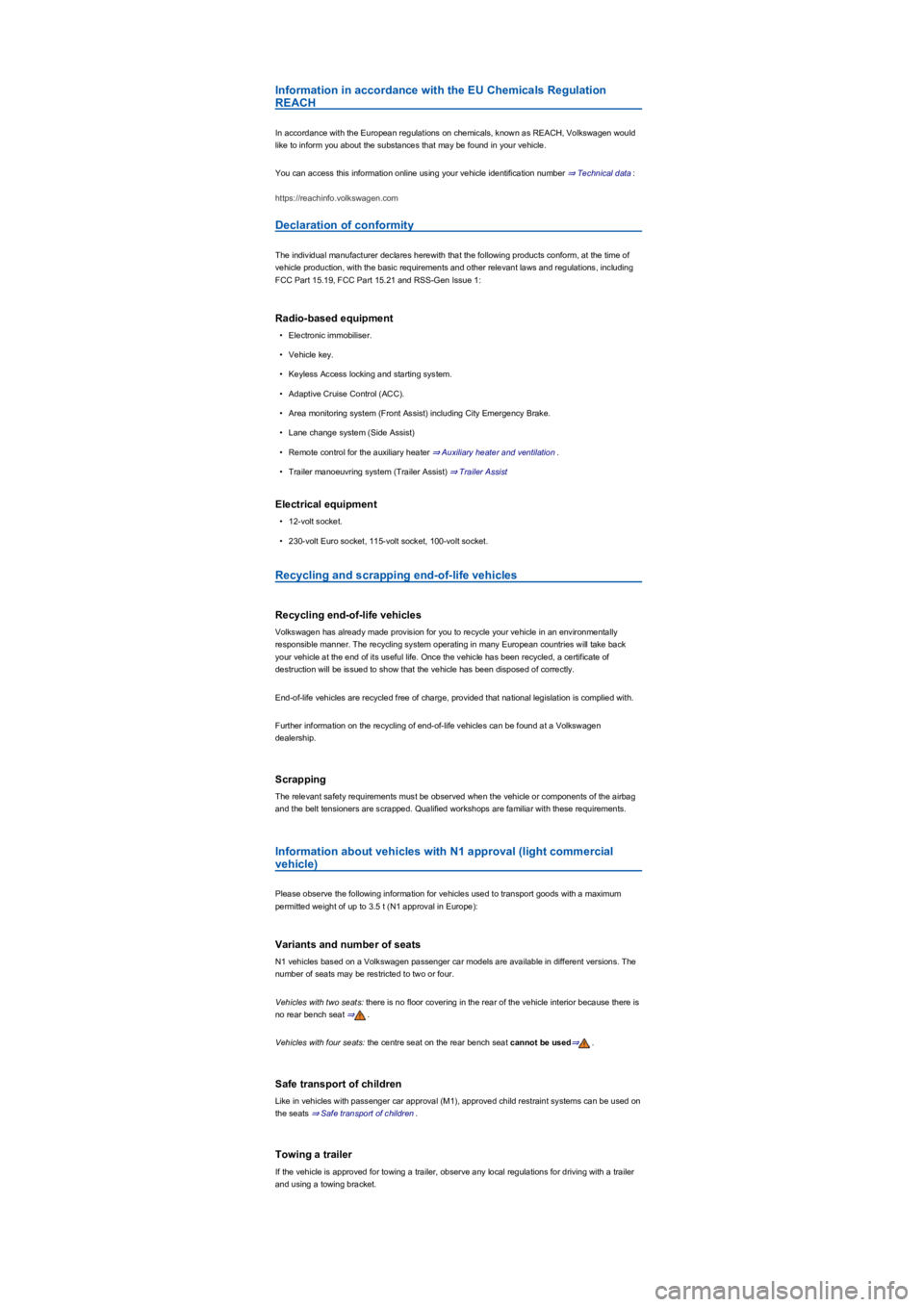 VOLKSWAGEN TIGUAN 2017  Owner´s Manual Information in accordance with the EU Chemicals Regulation 
REACH
In accordance with the European regulations on chemicals, known as REACH, Volkswagen would 
like to inform you about the substances th