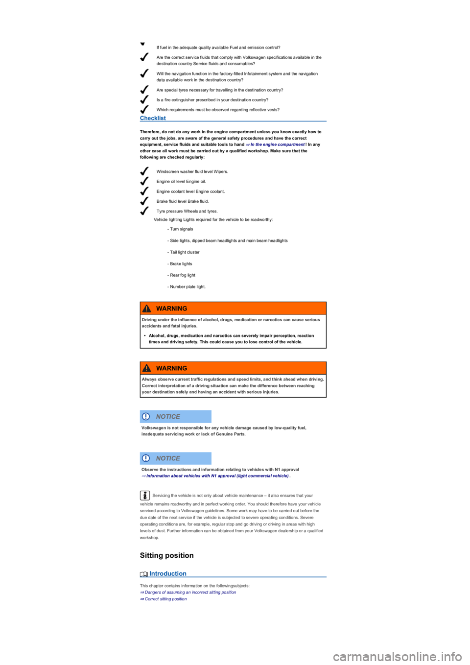 VOLKSWAGEN TIGUAN 2017  Owner´s Manual If fuel in the adequate quality available Fuel and emission control?
Are the correct service fluids that comply with Volkswagen specifications available in the 
destination country Service fluids and 