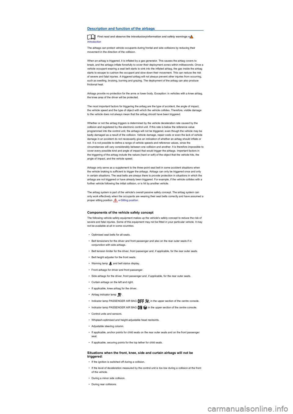 VOLKSWAGEN TIGUAN 2017 Owner´s Manual Description and function of the airbags
First read and observe the introductoryinformation and safety warnings⇒
Introduction
The airbags can protect vehicle occupants during frontal and side collisi VOLKSWAGEN TIGUAN 2017 Owner´s Manual Description and function of the airbags
First read and observe the introductoryinformation and safety warnings⇒
Introduction
The airbags can protect vehicle occupants during frontal and side collisi