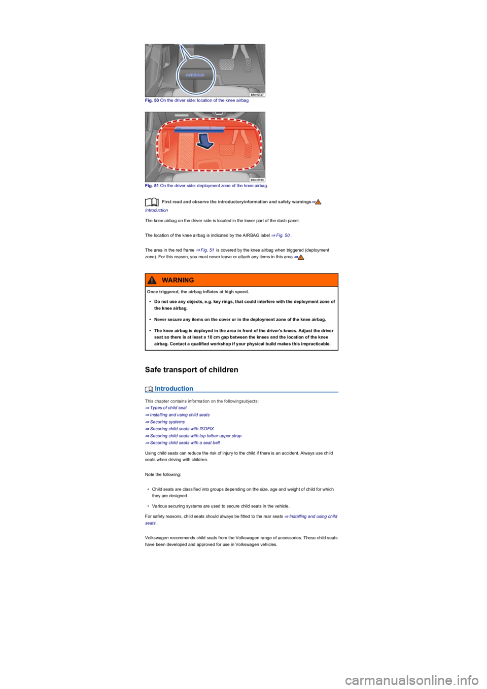 VOLKSWAGEN TIGUAN 2017 Owner´s Manual Fig. 50 On the driver side: location of the knee airbag
Fig. 51 On the driver side: deployment zone of the knee airbag.
First read and observe the introductoryinformation and safety warnings⇒
Introd VOLKSWAGEN TIGUAN 2017 Owner´s Manual Fig. 50 On the driver side: location of the knee airbag
Fig. 51 On the driver side: deployment zone of the knee airbag.
First read and observe the introductoryinformation and safety warnings⇒
Introd