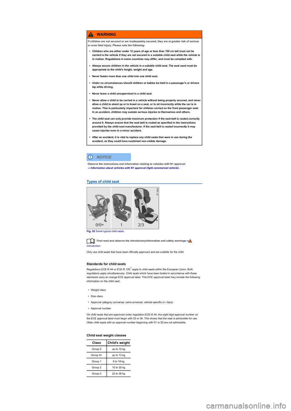 VOLKSWAGEN TIGUAN 2017 Owner´s Manual Types of child seat
Fig. 52 Some typical child seats.
First read and observe the introductoryinformation and safety warnings⇒
Introduction
Only use child seats that have been officially approved and VOLKSWAGEN TIGUAN 2017 Owner´s Manual Types of child seat
Fig. 52 Some typical child seats.
First read and observe the introductoryinformation and safety warnings⇒
Introduction
Only use child seats that have been officially approved and