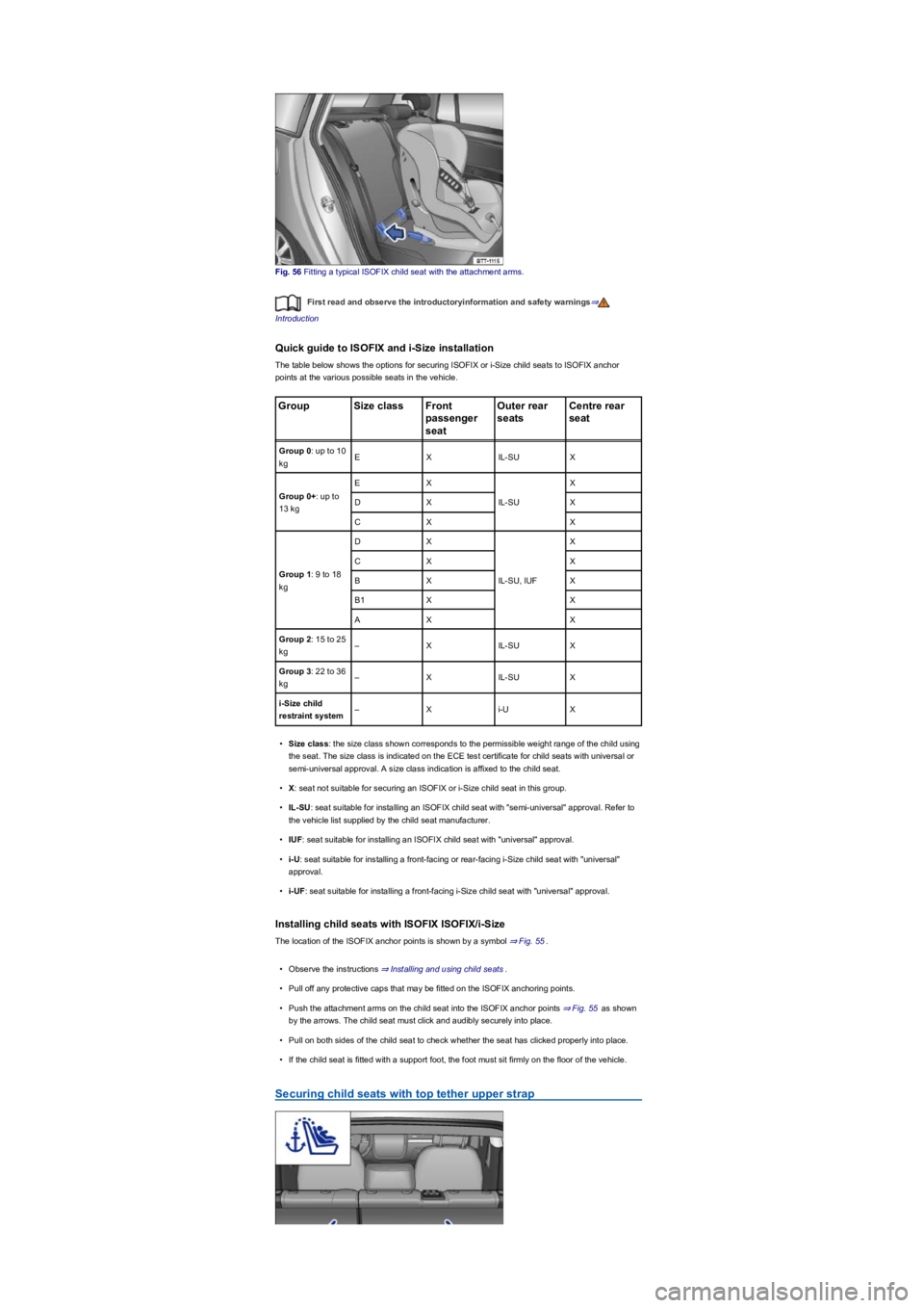 VOLKSWAGEN TIGUAN 2017  Owner´s Manual Fig. 56 Fitting a typical ISOFIX child seat with the attachment arms.
First read and observe the introductoryinformation and safety warnings⇒
Introduction
Quick guide to ISOFIX and i-Size installati