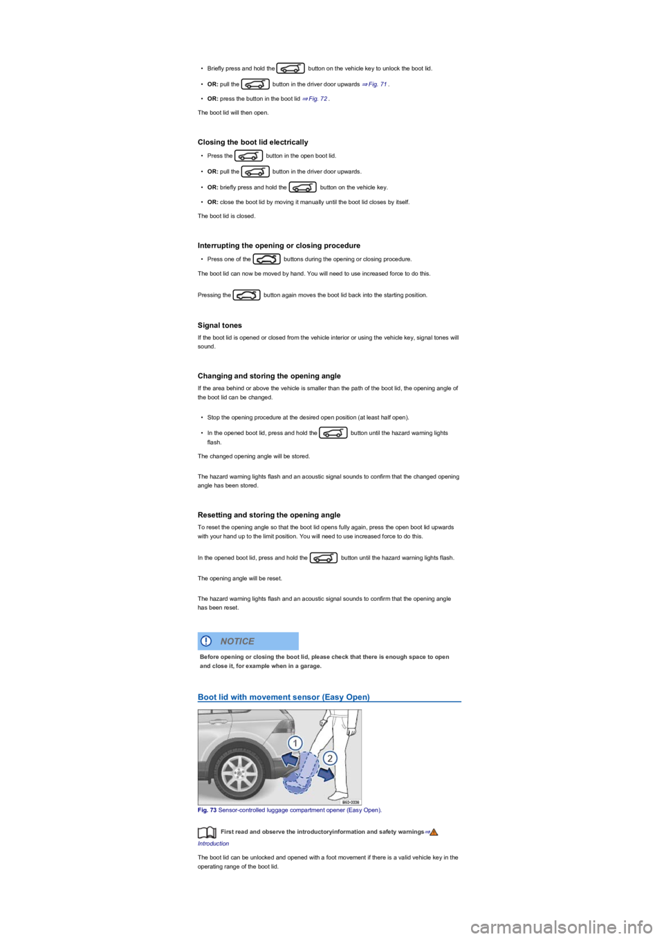 VOLKSWAGEN TIGUAN 2017 Owner´s Manual •Briefly press and hold the button on the vehicle key to unlock the boot lid.
•OR: pull the button in the driver door upwards ⇒ Fig. 71.
•OR: press the button in the boot lid ⇒ Fig. 72 VOLKSWAGEN TIGUAN 2017 Owner´s Manual •Briefly press and hold the button on the vehicle key to unlock the boot lid.
•OR: pull the button in the driver door upwards ⇒ Fig. 71.
•OR: press the button in the boot lid ⇒ Fig. 72