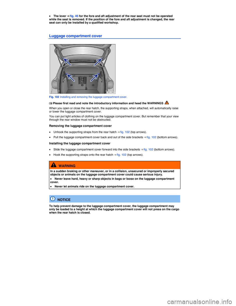 VOLKSWAGEN TIGUAN 2015  Owner´s Manual  
�x The lever ⇒ fig. 45 for the fore and aft adjustment of the rear seat must not be operated while the seat is removed. If the position of the fore and aft adjustment is changed, the rear seat c